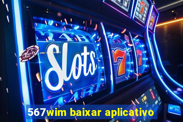 567wim baixar aplicativo